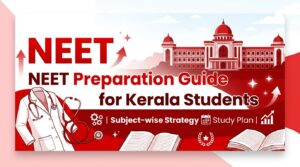 NEET Preparation Guide for Kerala Students — Subject-wise Strategy & Study Plan