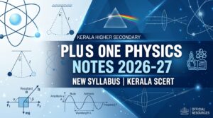 Plus One Physics Notes 2026-27 (New Syllabus) | Kerala SCERT Chapter Wise PDF Download | PLUS ONE PHYSICS NOTES