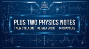 Plus Two Physics Notes (New Syllabus) | Kerala SCERT Chapter Wise PDF Download